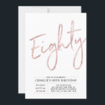 Eighty | Modern Rose Gold 80th Birthday Party Invitation<br><div class="desc">Celebrate your special day with this simple stylish 80th birthday party invitation. This design features a brush script "Eighty" with a clean layout in black & rose gold colour combo. More designs and party supplies are available at my shop BaraBomDesign.</div>