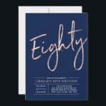 Eighty | Modern Rose Gold 80th Birthday Party Invitation<br><div class="desc">Celebrate your special day with this simple stylish 80th birthday party invitation. This design features a rose gold brush script "Eighty" with a clean layout on a navy blue background. You can customise the text and background colour. More designs and party supplies are available at my shop BaraBomDesign.</div>