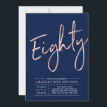 Eighty | Modern Rose Gold 80th Birthday Party Invitation<br><div class="desc">Celebrate your special day with this simple stylish 80th birthday party invitation. This design features a rose gold brush script "Eighty" with a clean layout on a navy blue background. You can customise the text and background colour. More designs and party supplies are available at my shop BaraBomDesign.</div>