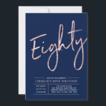 Eighty | Modern Rose Gold 80th Birthday Party Invitation<br><div class="desc">Celebrate your special day with this simple stylish 80th birthday party invitation. This design features a rose gold brush script "Eighty" with a clean layout on a navy blue background. You can customise the text and background colour. More designs and party supplies are available at my shop BaraBomDesign.</div>
