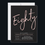 Eighty | Rose Gold & Black 80th Birthday Party Invitation<br><div class="desc">Celebrate your special day with this simple stylish 80th birthday party invitation. This design features a brush script "Eighty" with a clean layout in black & rose gold colour combo. More designs and party supplies are available at my shop BaraBomDesign.</div>