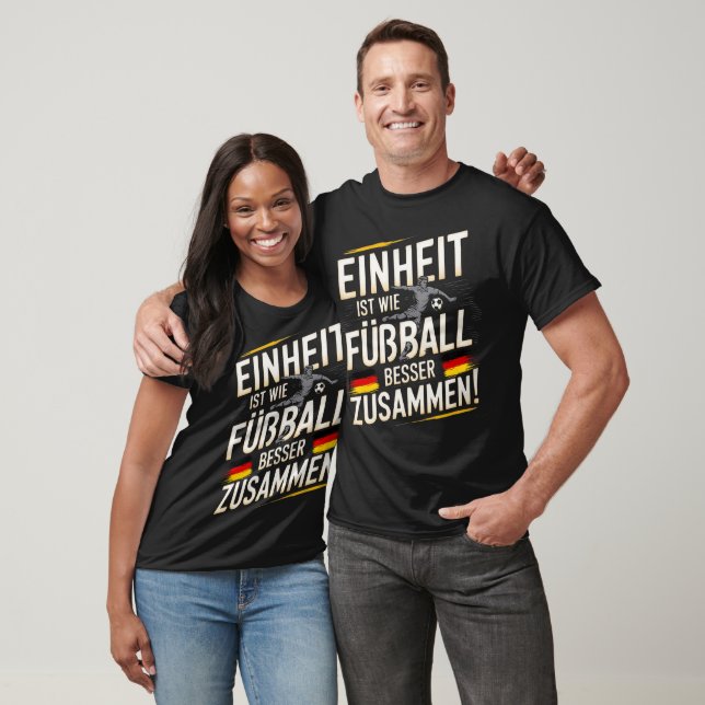 Einheit ist wie Fußball – Besser Zusammen! t-hsirt T-Shirt (Unisex)