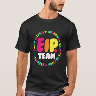 EIP TEAM Early Intervention Program Intervention E T-Shirt