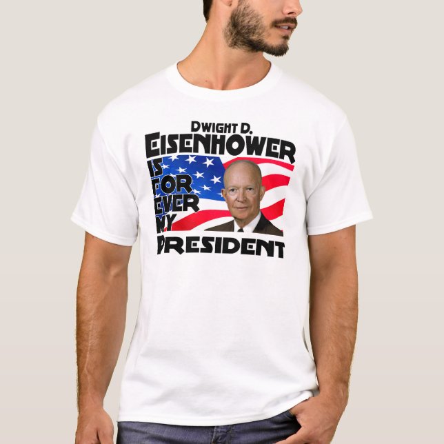 Eisenhower Forever T-Shirt (Front)