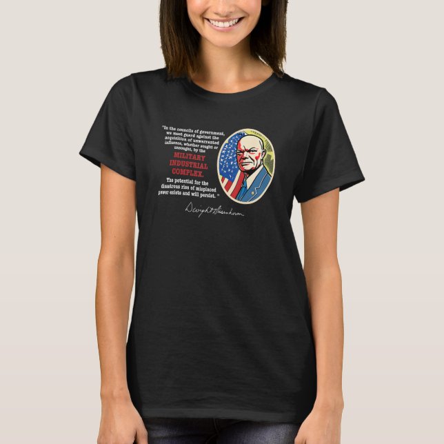 Eisenhower Quote Military Industrial Complex Anti  T-Shirt (Front)