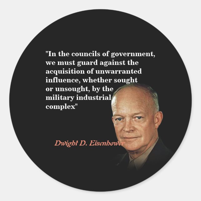 Eisenhower Quote On Military Industrial Complex Classic Round Sticker (Front)