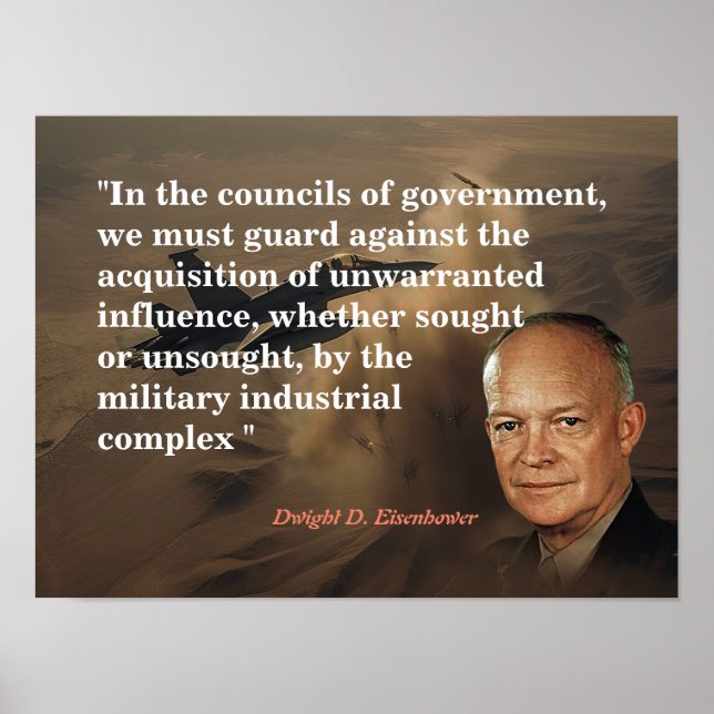 Eisenhower Quote On Military Industrial Complex Poster (Front)