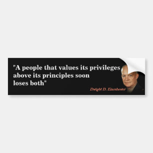 Eisenhower Quote On Privileges And Principles Bumper Sticker