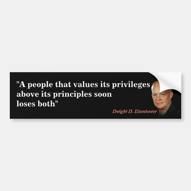 Eisenhower Quote On Privileges And Principles Bumper Sticker (Front)