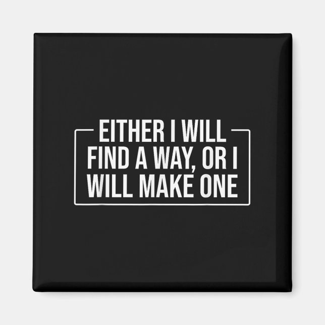 Either I Will Find A Way Or I Will Make One – Moti Magnet (Front)