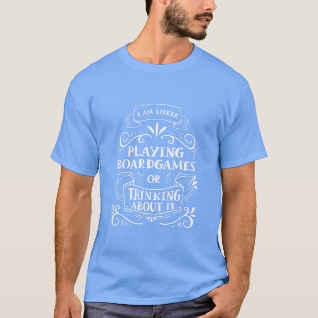 Either Playing Board Games Orhinking About It fami T-Shirt (Front)