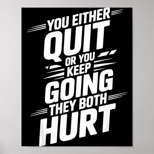 Either Quit Or Keep Going Both Hurt _- Poster (Front)