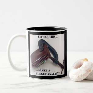 "Either this... or get a budget analyst" Two-Tone Coffee Mug