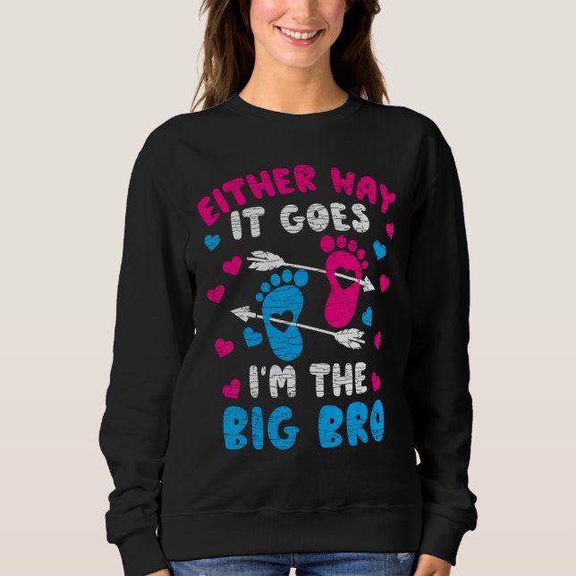 Either Way It Goes I m The Big Bro Sweatshirt (Front)
