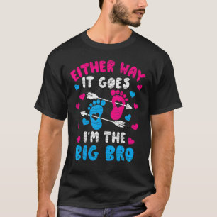 Either Way It Goes I m The Big Bro T-Shirt