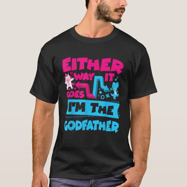 Either Way It Goes I m The Godfather Gender Reveal T-Shirt (Front)