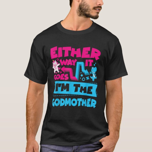 Either Way It Goes I m The Godmother Gender Reveal T-Shirt (Front)