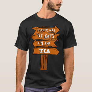 Either Way It Goes I m The Tia Pregnancy Announcem T-Shirt