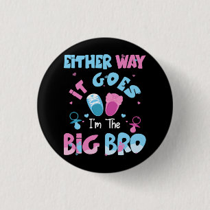 Either Way It Goes I'm The Big Bro Gender Reveal B 3 Cm Round Badge