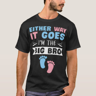 Either Way It Goes I'M The Big Bro Gender Reveal B T-Shirt