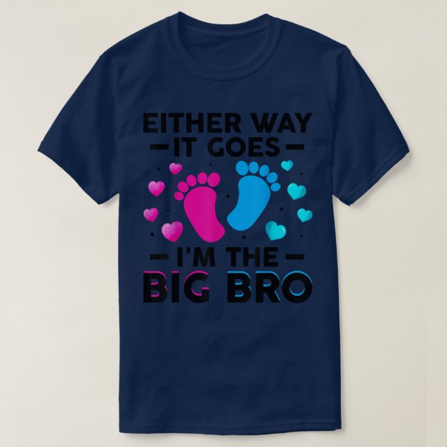Either Way It Goes I'm The Big Bro Gender Reveal P T-Shirt (Design Front)