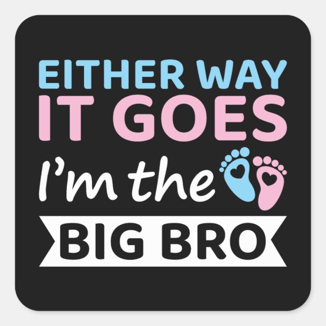 Either Way It Goes I'm The Big Bro Gender Reveal Square Sticker (Front)