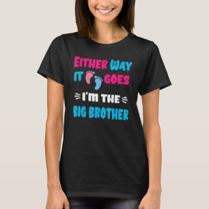 Either Way It Goes I'm The Big brother Gender Reve T-Shirt