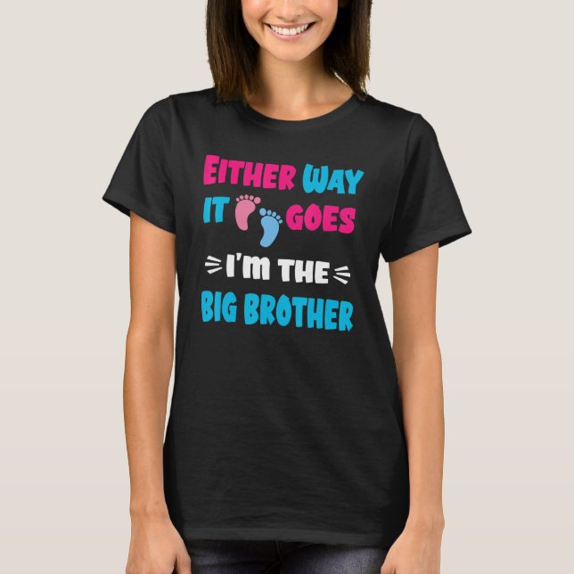 Either Way It Goes I'm The Big brother Gender Reve T-Shirt (Front)