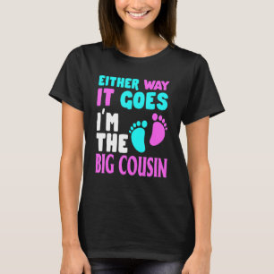 Either Way It Goes I'm The Big Cousin Gender Revea T-Shirt