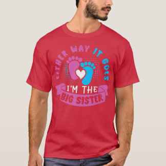 Either Way It Goes I'm The Big Sister Baby Gender  T-Shirt