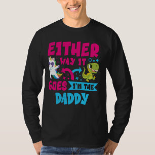 Either Way It Goes I'm The DADDY Gender Reveal Bab T-Shirt
