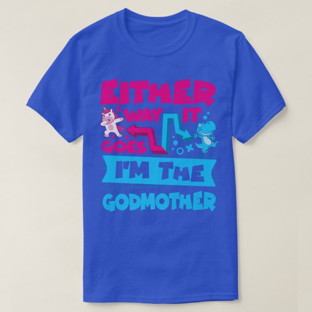 Either Way It Goes I'm The Godmother Gender Reveal T-Shirt (Design Front)