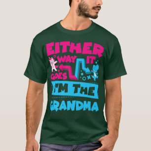 Either Way It Goes I'm The Grandma Gender Reveal B T-Shirt