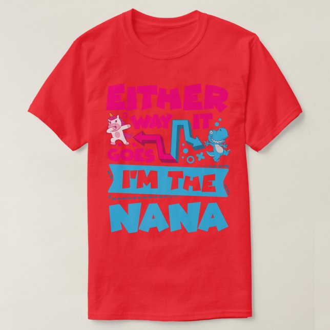Either Way It Goes I'm The Nana Gender Reveal Anno T-Shirt (Design Front)