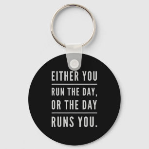 Either You Run The Day Or The Day Runs You Motivat Key Ring