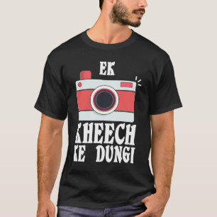 Ek Kheech Ke Dungi Desi Bollywood Sarcastic  Meme T-Shirt