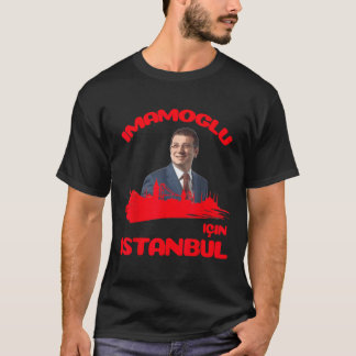 Ekrem Imamoglu for Istanbul and Turkey T Shirt