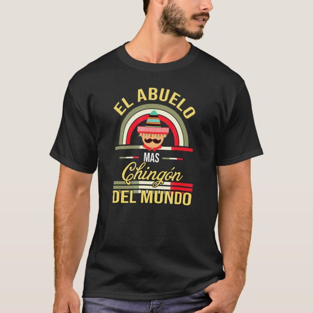 El Abuelo Mas Chingon Mexican Grandad Tata Mexican T-Shirt (Front)
