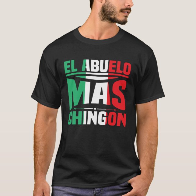 El Abuelo Mas Chingon Spanish Fathers Day Dia Del  T-Shirt (Front)