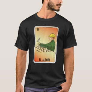 El Albañil Mexican Slang Lottery Bingo Cards T-Shirt