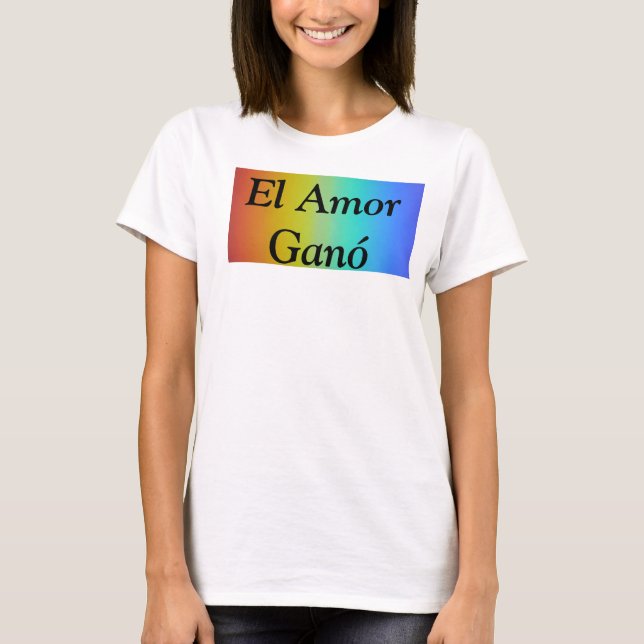 El Amor Ganó T-Shirt (Front)