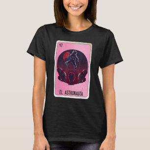 El Astronauta Mexican Slang Lottery Bingo Cards T-Shirt