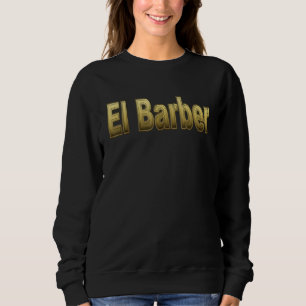 El Barber The Barber 1 Sweatshirt