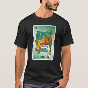 El Cacheton Mexican Slang Lottery Bingo Cards  1 T-Shirt
