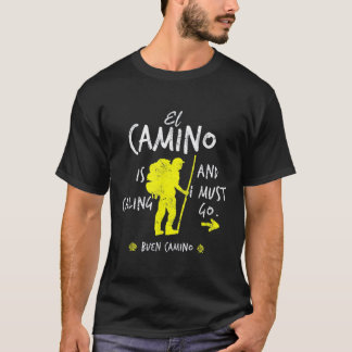 El Camino Is Calling And I Must Go T-Shirt