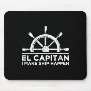 El Capitan I Make Ship Happen Boating Boat Captain Mouse Mat