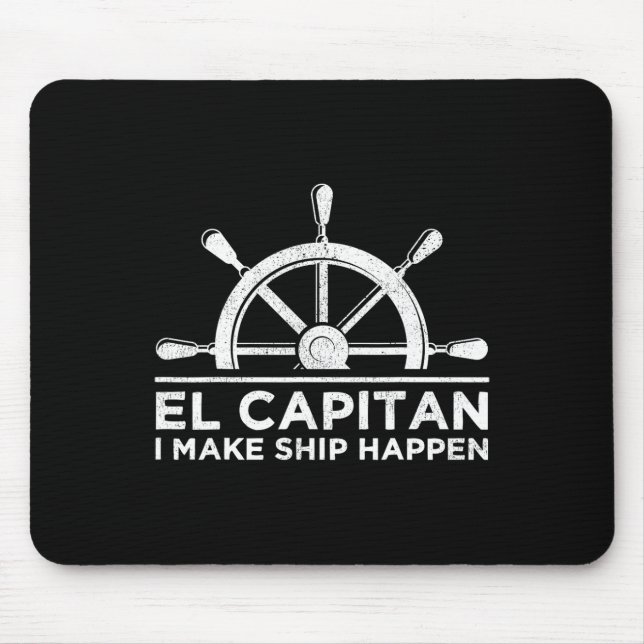 El Capitan I Make Ship Happen Boating Boat Captain Mouse Mat (Front)