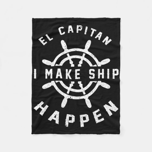 El Capitan I Make Ship Happen Funny Boating Captai Fleece Blanket (Front)