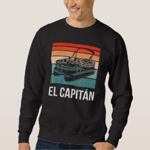 El Capitan Pontoon Boat Captain Lake Life Boat Sai Sweatshirt