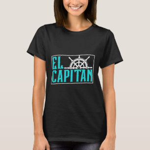 El Capitan Ship Boat Owner Skipper Lover Captain T-Shirt